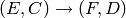 (E,C)\to (F,D)