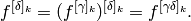 f^{[\delta]_k} = (f^{[\gamma]_k})^{[\delta]_k}
                = f^{[\gamma\delta]_k}.