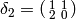 \delta_2 = \abcd{1}{1}{2}{0}