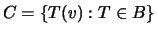 $ C=\{T(v) : T \in B\}$