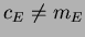 $ c_E \neq m_E$