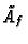 $\tilde{A}_f$