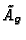 $\tilde{A}_g$