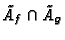 $\tilde{A}_f\cap\tilde{A}_g$