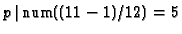 $p\,\vert\,\mbox{\rm num}((11-1)/12)=5$