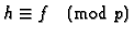$h \equiv f\pmod{p}$