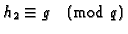 $h_2\equiv g\pmod{q}$