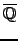 $\overline{\mathbb{Q}}$