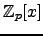 $\mathbb{Z}_p[x]$