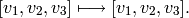 [v_{1},v_{2},v_{3}]\longmapsto [v_{1},v_{2},v_{3}].