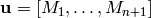 \uu =
[M_{1},\dotsc ,M_{n+1}]
