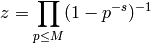 z=\prod_{p\leq M} (1-p^{-s})^{-1}