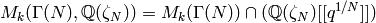 M_k(\Gamma(N),\Q(\zeta_N)) = M_k(\Gamma(N)) \cap{}
(\Q(\zeta_N)[[q^{1/N}]])