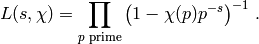 L(s,\chi)=\prod_{p \text{ prime}} \left(1-\chi(p) p^{-s}\right)^{-1}
\,.