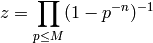 \ds z = \prod_{p\leq M} (1-p^{-n})^{-1}