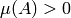 \mu (A)> 0