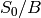 S_{0}/B