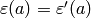 \eps(a) = \eps'(a)