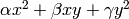 \alpha x^{2}+\beta xy + \gamma
y^{2}