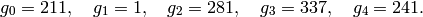 g_0 = 211,\quad g_1=1, \quad g_2 = 281, \quad g_3=337, \quad g_4=241.