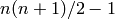 n (n+1)/2 - 1