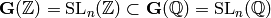 \bG (\Z) = \SL_{n} (\Z)
\subset \bG (\Q) = \SL_{n} (\Q)