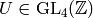 U \in \GL_{4} (\Z)