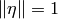 \norm{\eta } = 1