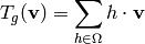 T_{g} (\vv) = \sum_{h\in \Omega} h\cdot \vv