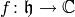 f\colon \fh \rightarrow \C