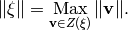 \|\xi \| = \Max_{\vv \in Z (\xi )} \| \vv \|.