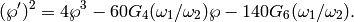 (\wp')^2 = 4\wp^3 - 60 G_4(\omega_1/\omega_2) \wp - 140 G_6(\omega_1/\omega_2).