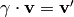 \gamma \cdot \vv = \vv'