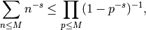 \sum_{n\leq M} n^{-s}\leq\prod_{p\leq M} (1-p^{-s})^{-1},