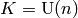 K = \UN (n)