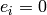 e_{i}=0