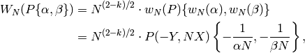 W_N(P \{\alpha, \beta\}) &= N^{(2-k)/2} \cdot w_N(P) \{w_N(\alpha), w_N(\beta)\}\\
&=N^{(2-k)/2} \cdot P(-Y,NX) \left\{-\frac{1}{\alpha N}, -\frac{1}{\beta N}\right\},