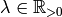 \lambda \in
\R_{>0}