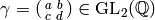 \gamma=\abcd{a}{b}{c}{d}\in\GL_2(\Q)