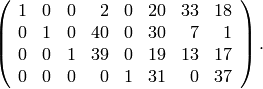 \left(\begin{array}{rrrrrrrr}
1&0&0&2&0&20&33&18\\
0&1&0&40&0&30&7&1\\
0&0&1&39&0&19&13&17\\
0&0&0&0&1&31&0&37
\end{array}\right).