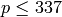 p\leq 337