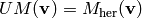 UM(\vv ) = M_{\her} (\vv)