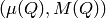 (\mu
(Q), M (Q))