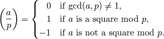 \kr{a}{p}
= \begin{cases} \hfill 0 & \text{if $\gcd(a,p)\neq 1$,}\\
\hfill  1 & \text{if $a$ is a square mod $p$,}\\
-1 & \text{if $a$ is not a square mod $p$.}
\end{cases}