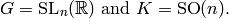 \text{$G=\SL_{n} (\R)$ and $K=\SO (n)$.}
