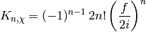K_{n,\chi} =(-1)^{n-1}\, 2 n!\left(\frac{f}{2 i}\right)^n
