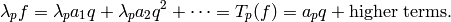 \lambda_p f = \lambda_p a_1 q + \lambda_p a_2 q^2 + \cdots = T_p(f) = a_{p} q +
\text{higher terms}.