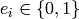 e_{i}\in \{0,1 \}