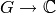 G\rightarrow \C