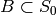 B\subset S_{0}